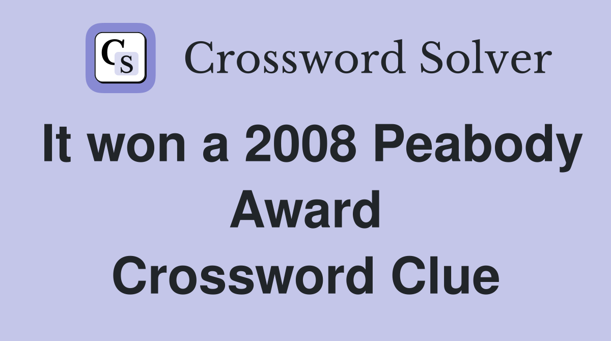 It won a 2008 Peabody Award Crossword Clue
