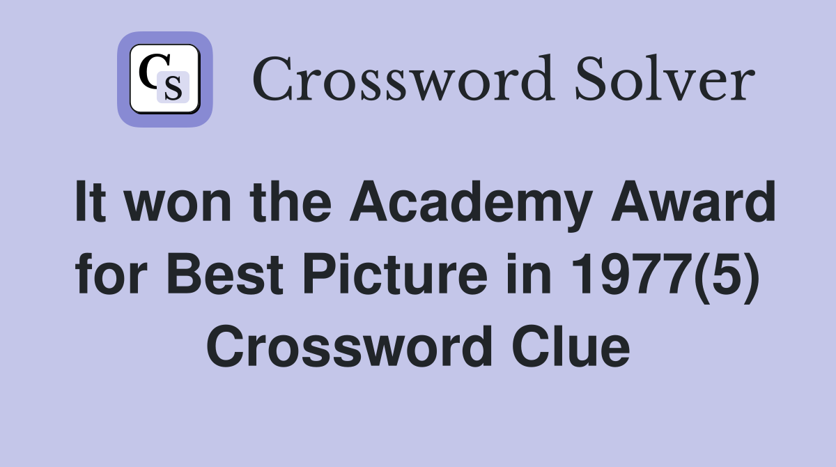 It won the Academy Award for Best Picture in 1977(5) Crossword Clue