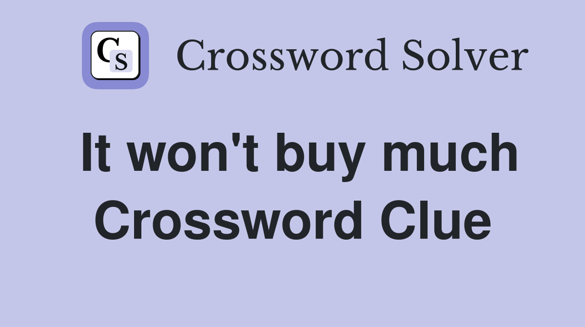 It won't buy much Crossword Clue