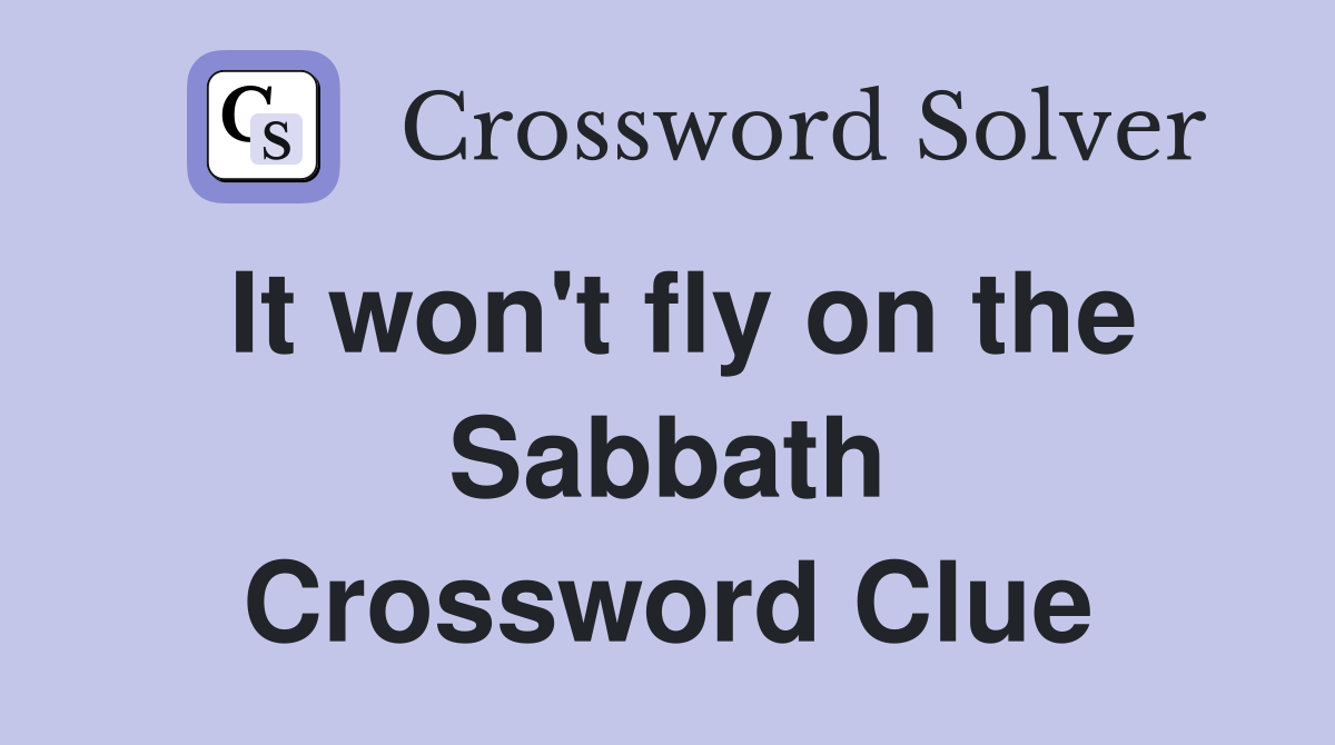 It won't fly on the Sabbath Crossword Clue