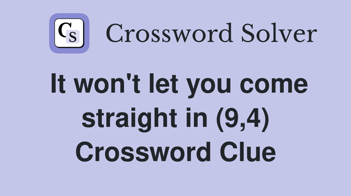 It won't let you come straight in (9,4) Crossword Clue
