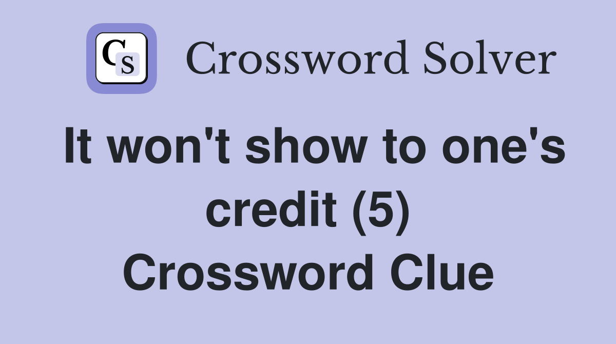 It won't show to one's credit (5) Crossword Clue