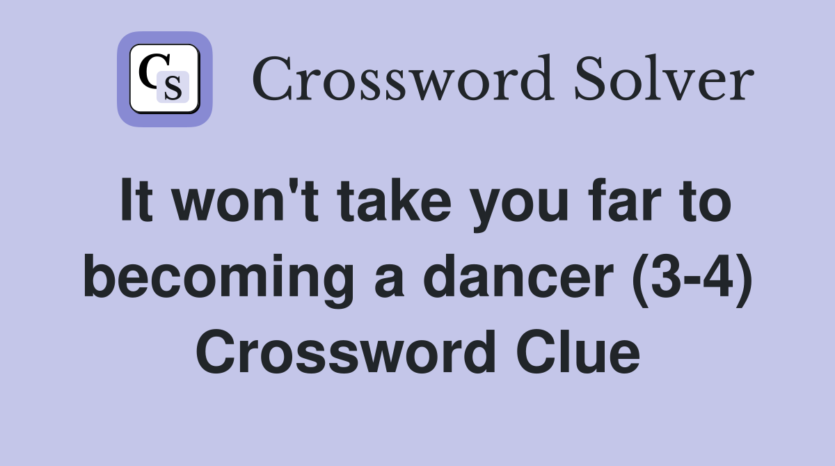 It won't take you far to becoming a dancer (3-4) Crossword Clue