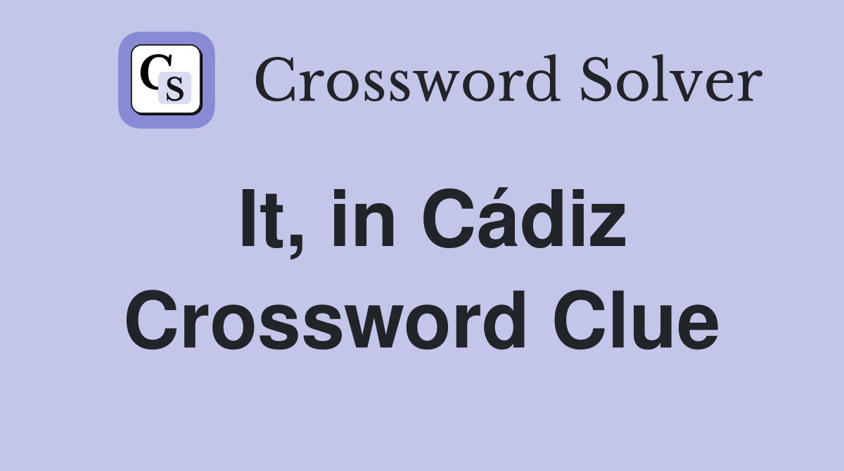 It, in Cádiz Crossword Clue