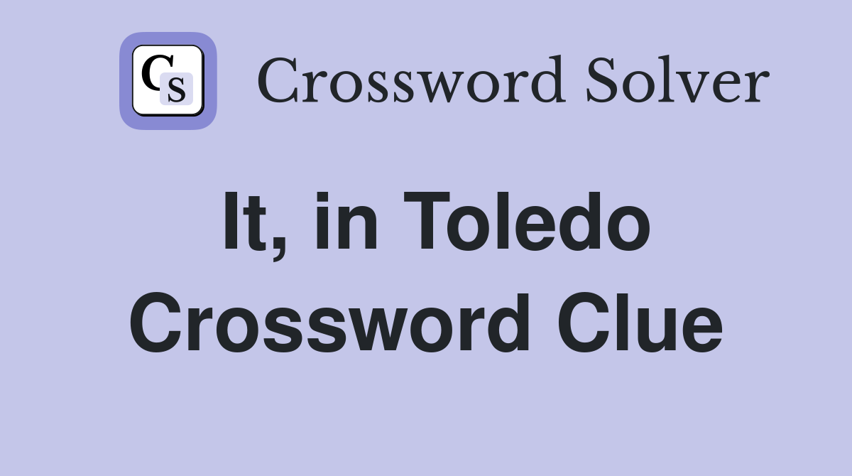 It, in Toledo Crossword Clue