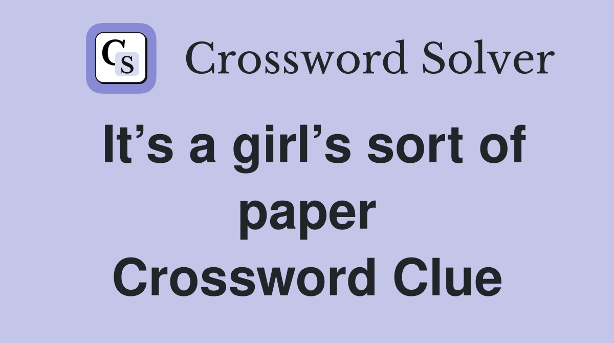 It’s a girl’s sort of paper Crossword Clue