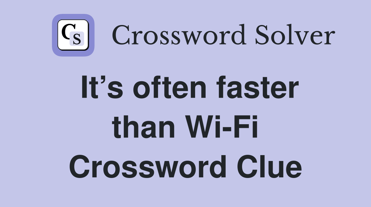 It’s often faster than Wi-Fi Crossword Clue