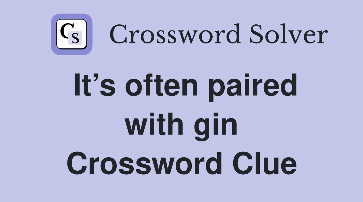 It’s often paired with gin Crossword Clue