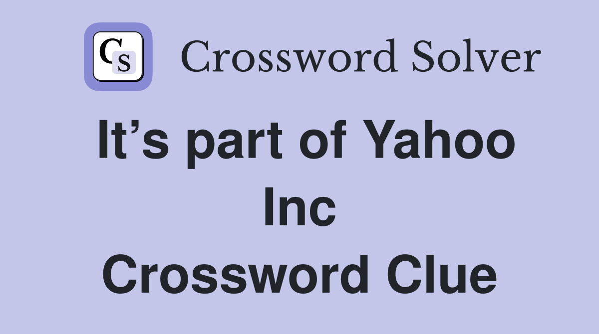 It’s part of Yahoo Inc Crossword Clue