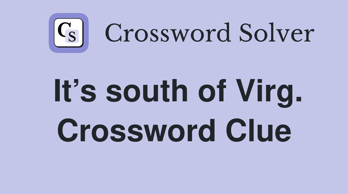 It’s south of Virg. Crossword Clue