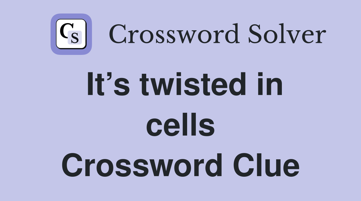It’s twisted in cells Crossword Clue