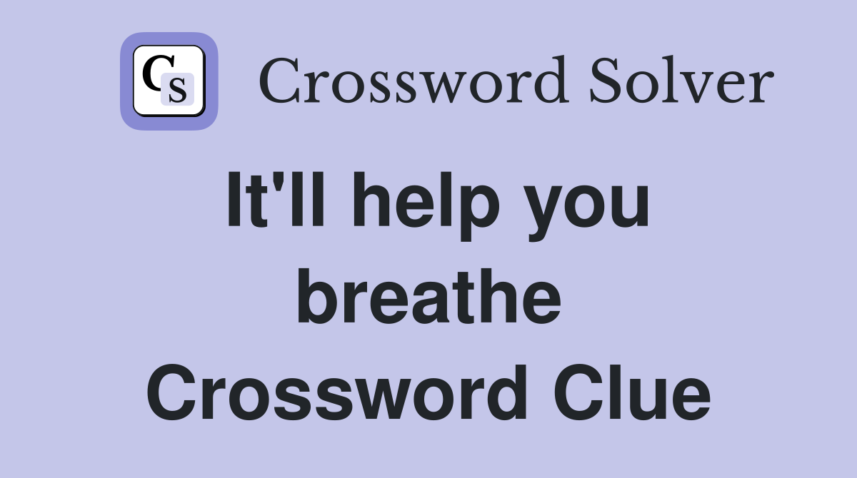 It'll help you breathe Crossword Clue