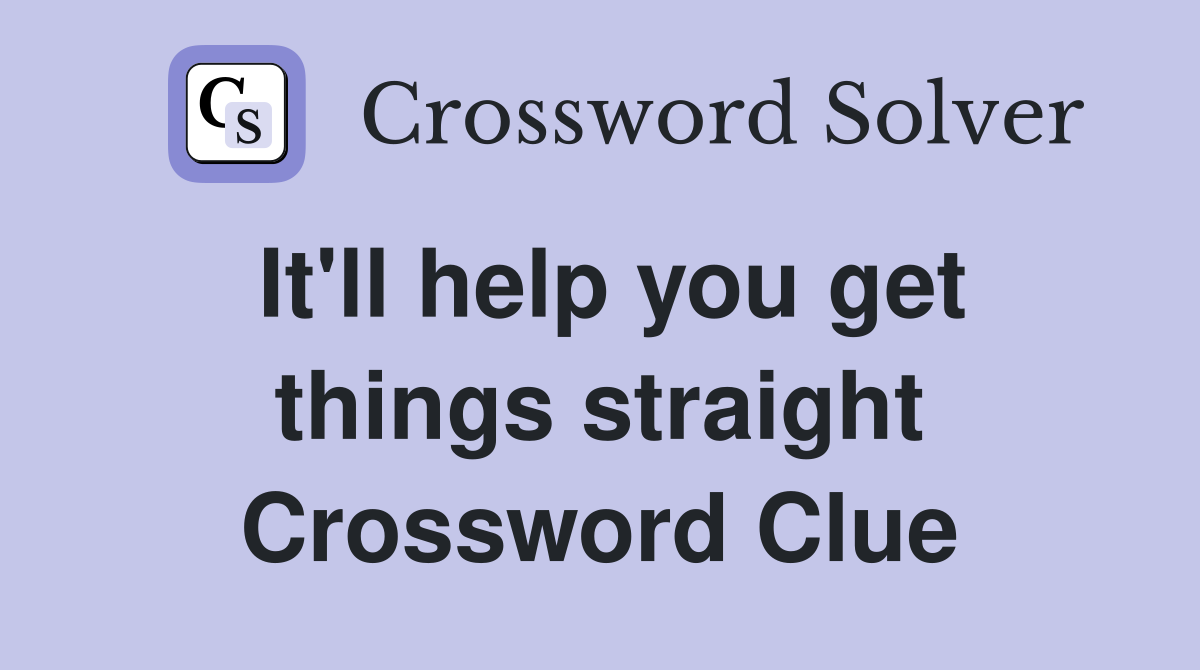 It'll help you get things straight Crossword Clue