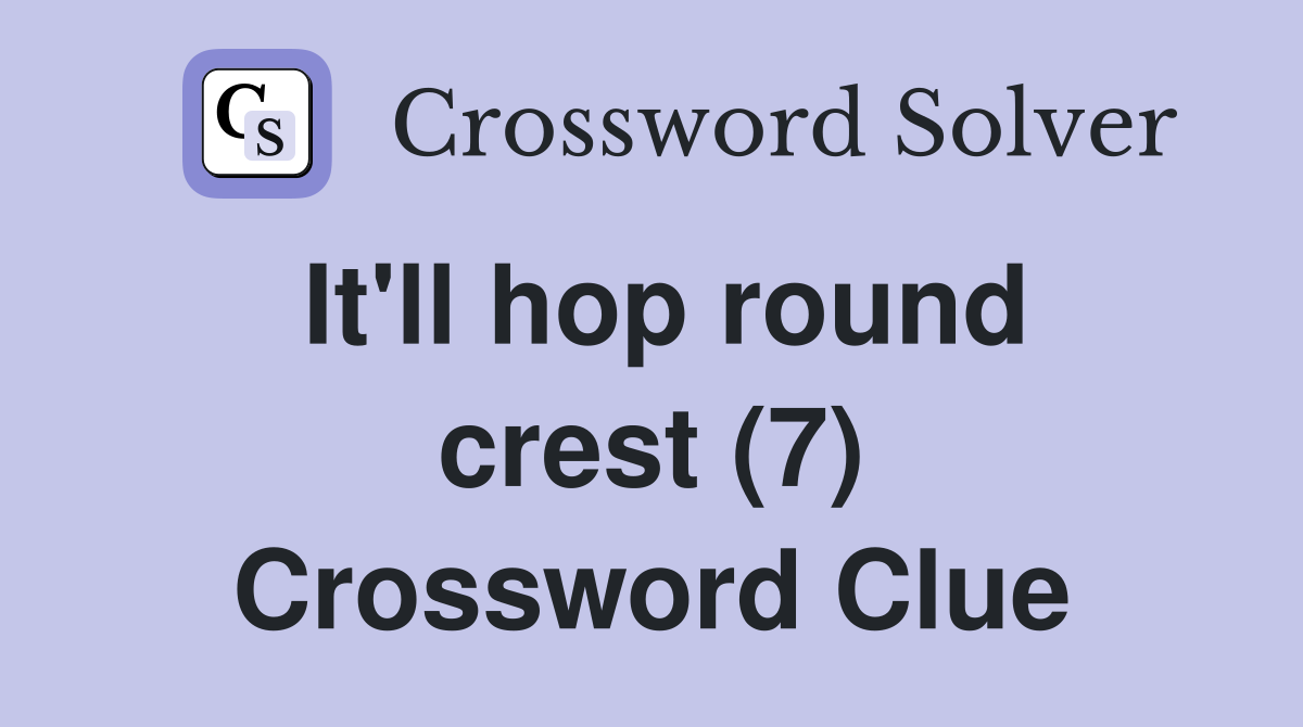 It'll hop round crest (7) Crossword Clue