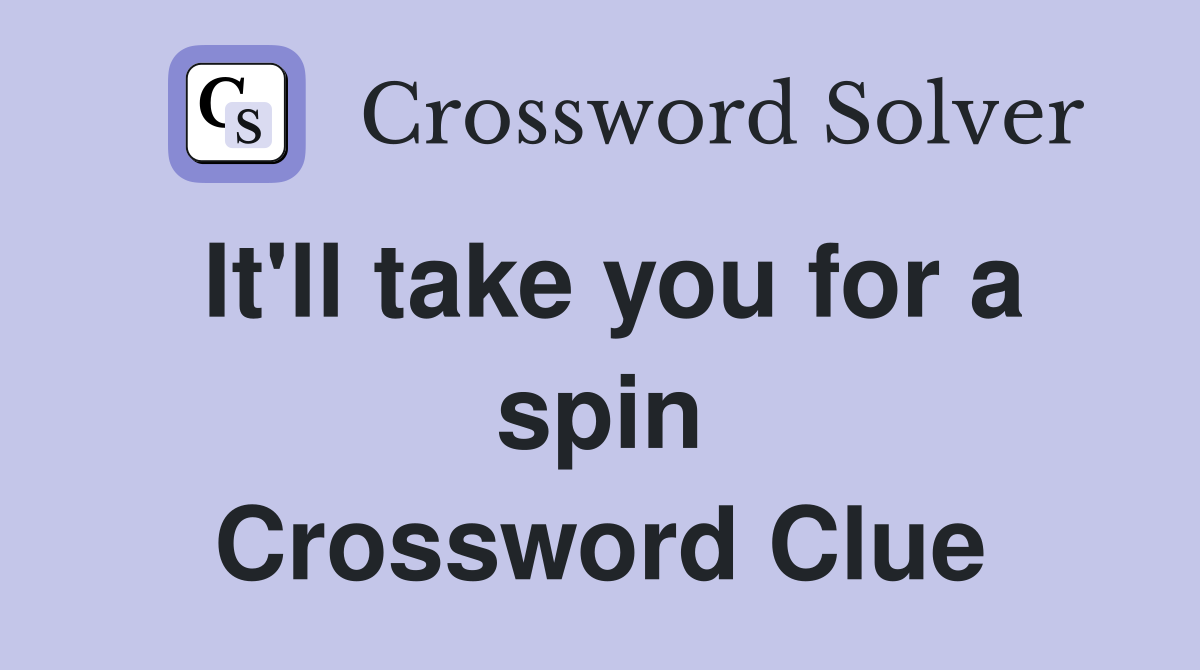 It'll take you for a spin Crossword Clue