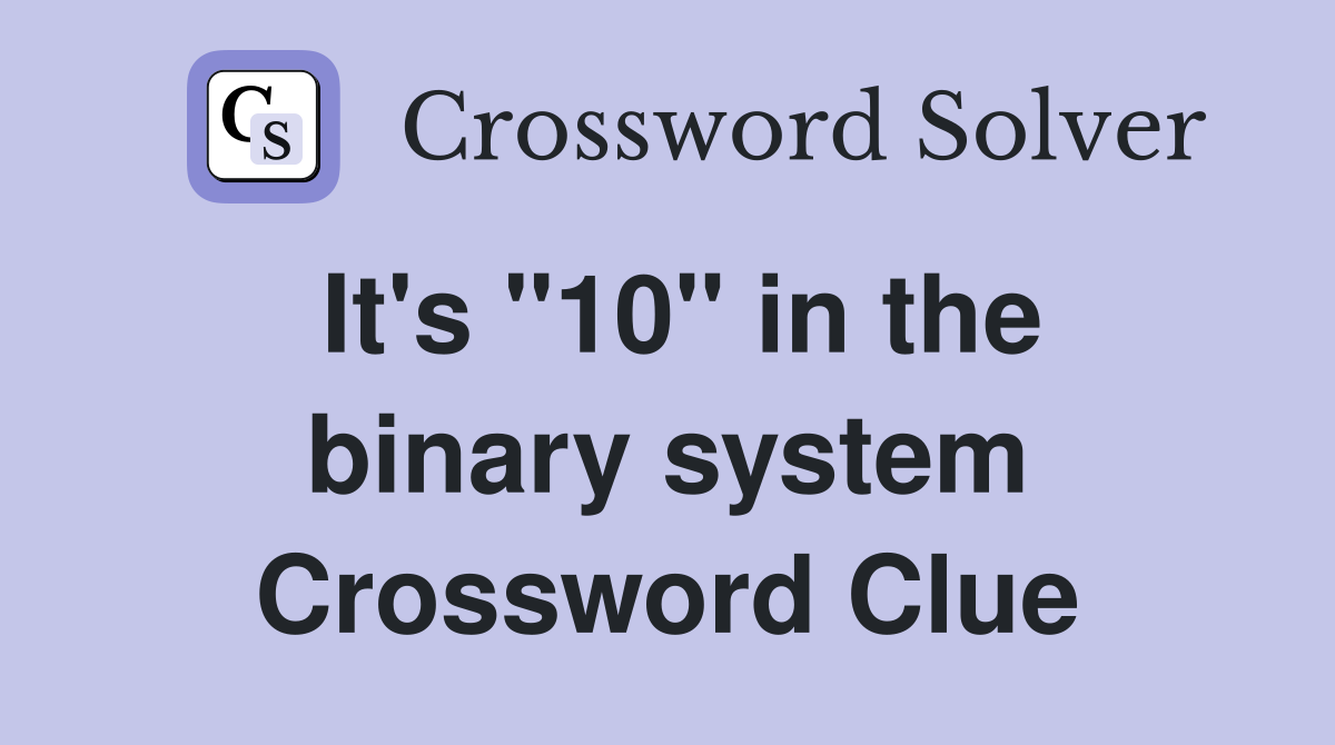It's "10" in the binary system Crossword Clue
