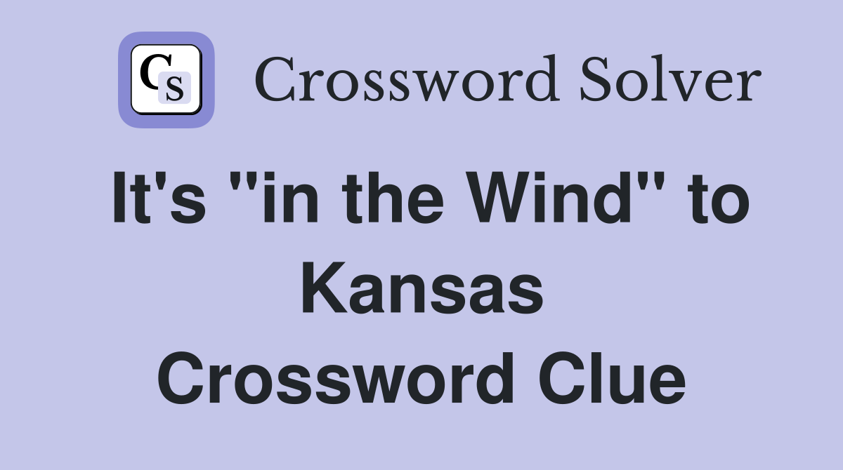 It's "in the Wind" to Kansas Crossword Clue