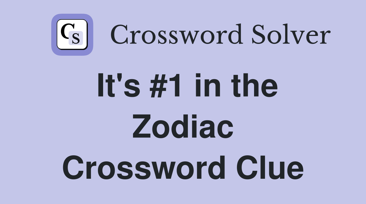 It's #1 in the Zodiac Crossword Clue