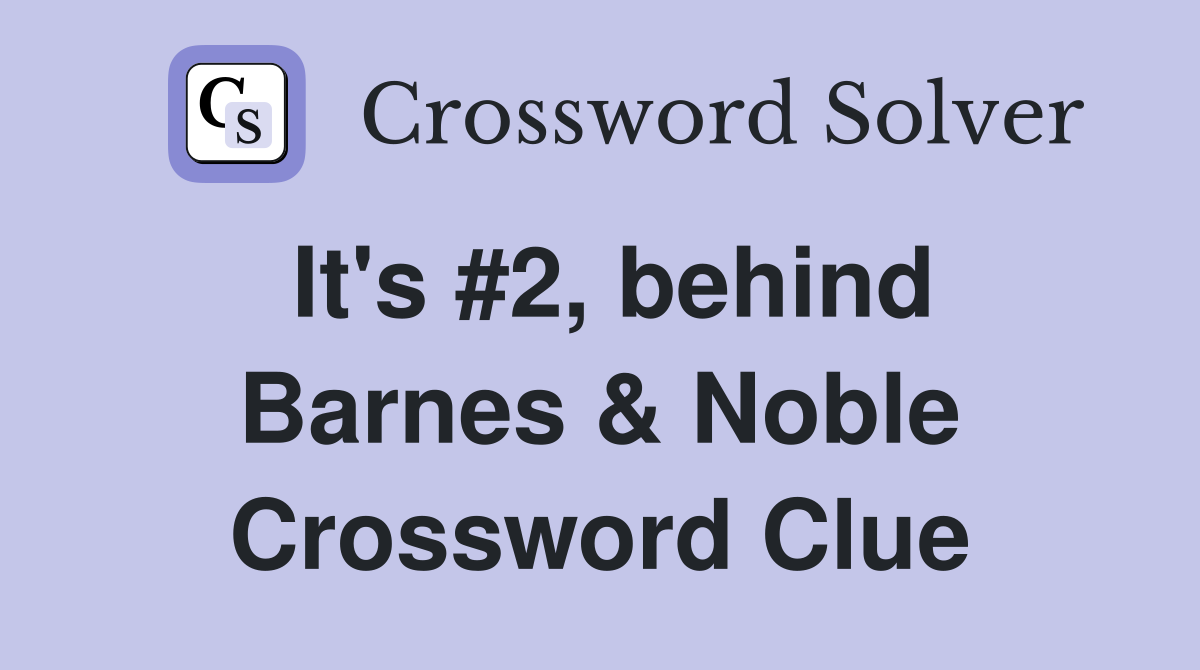 It's #2, behind Barnes & Noble Crossword Clue