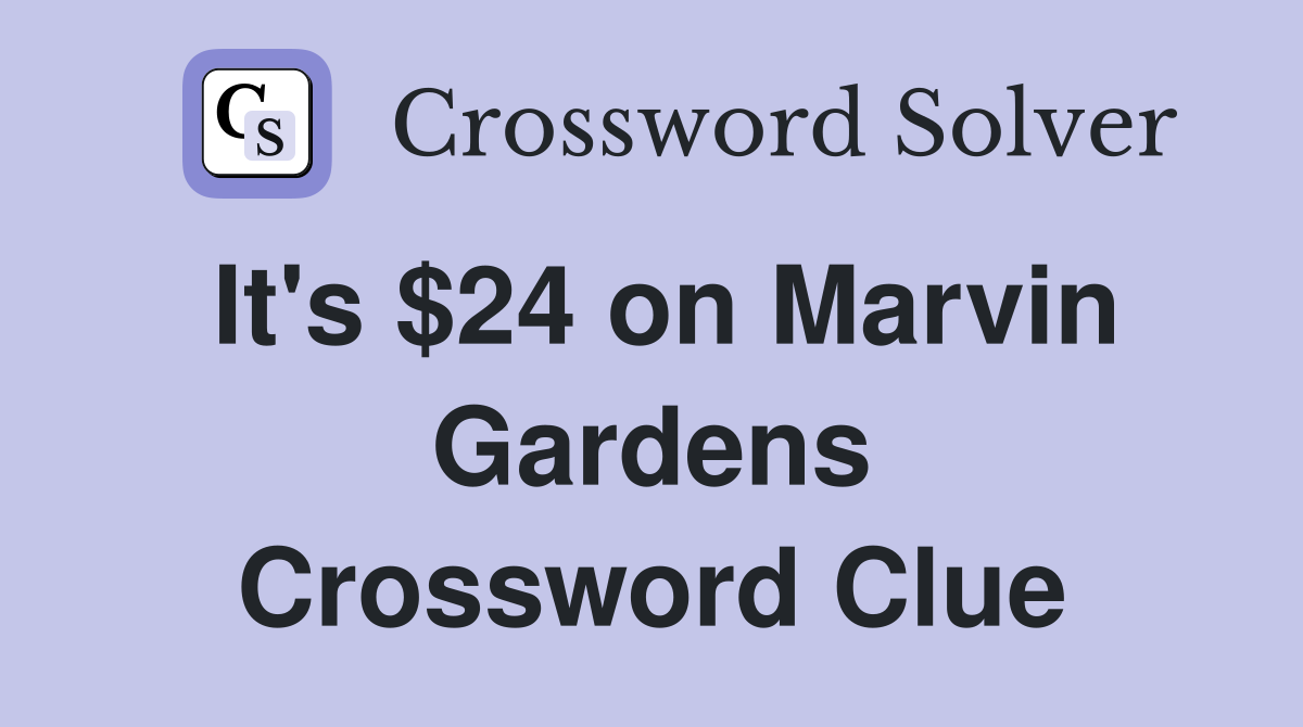 It's $24 on Marvin Gardens Crossword Clue