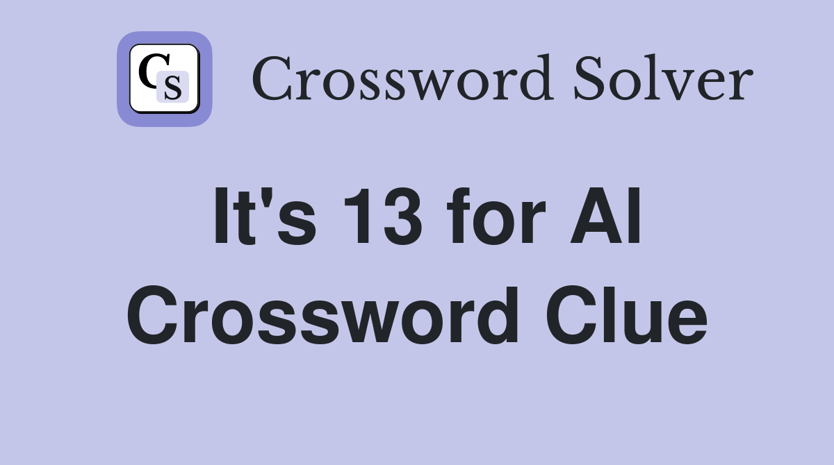 It's 13 for Al Crossword Clue