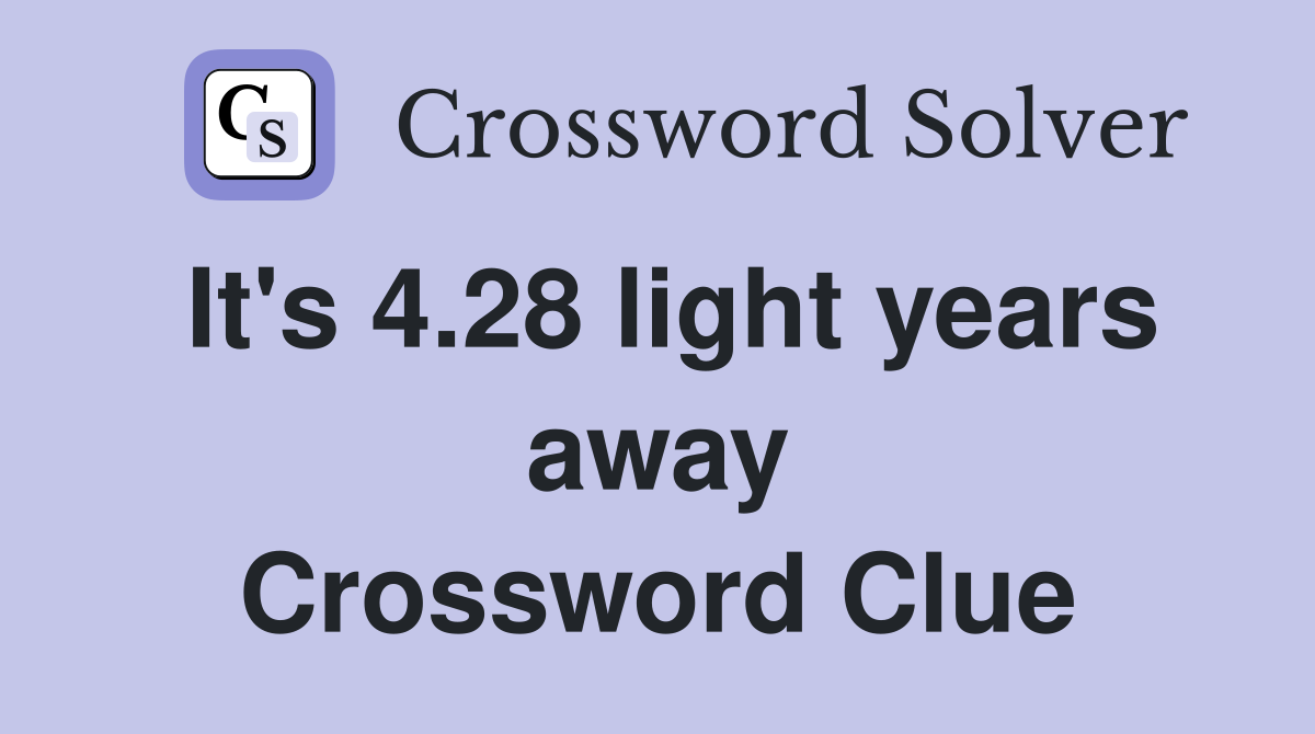 It's 4.28 light years away Crossword Clue