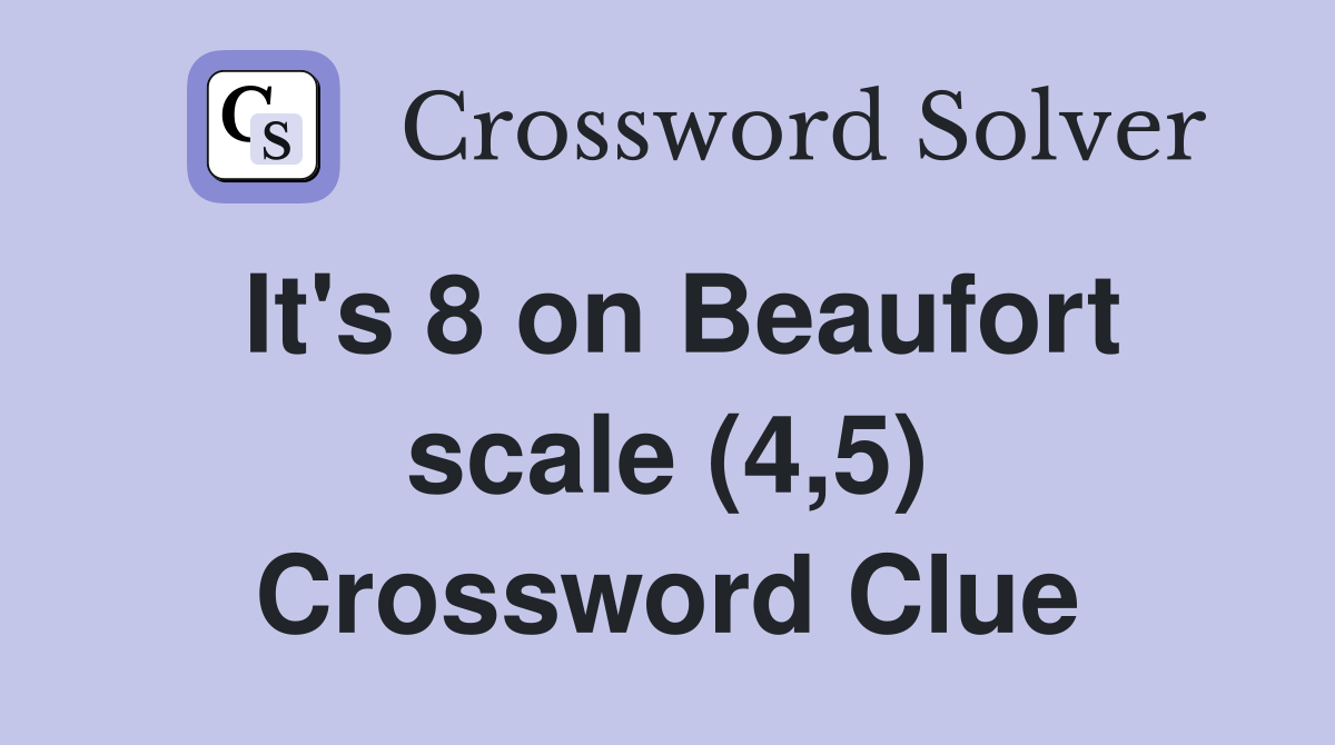 It's 8 on Beaufort scale (4,5) Crossword Clue