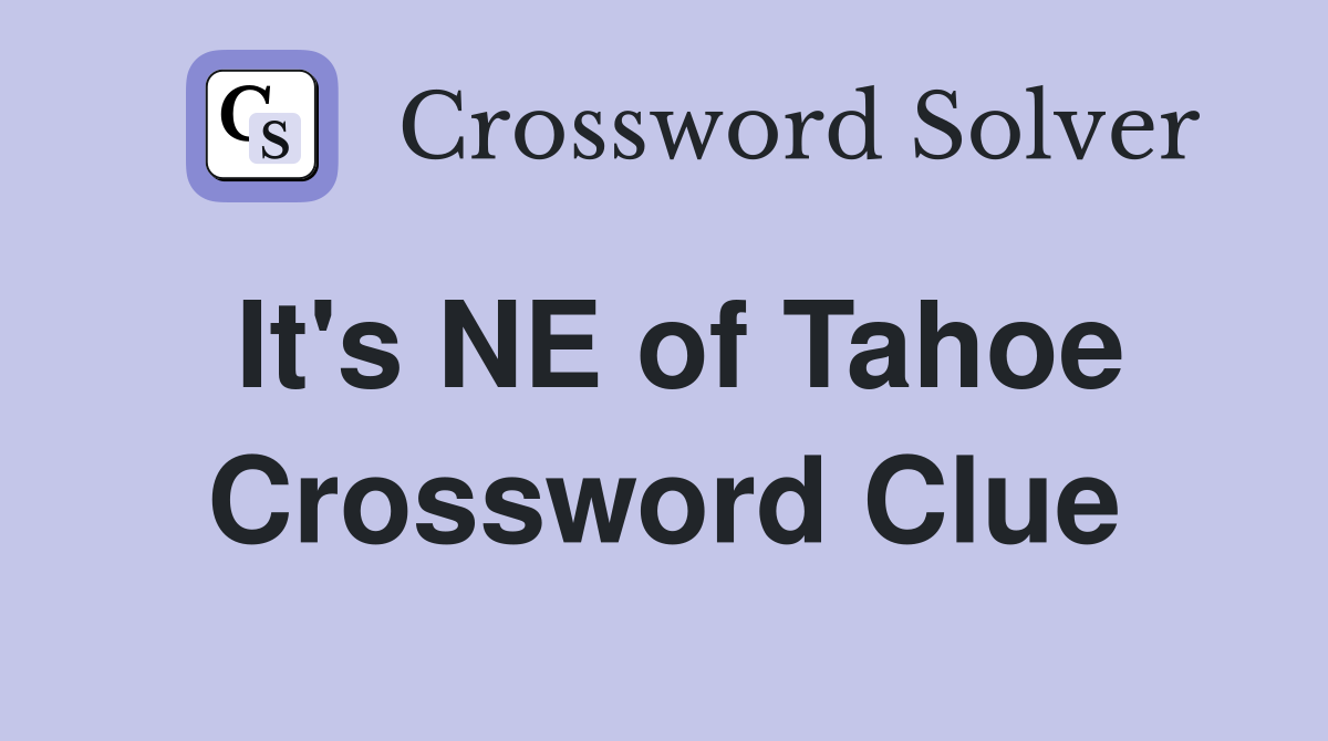 It's NE of Tahoe Crossword Clue