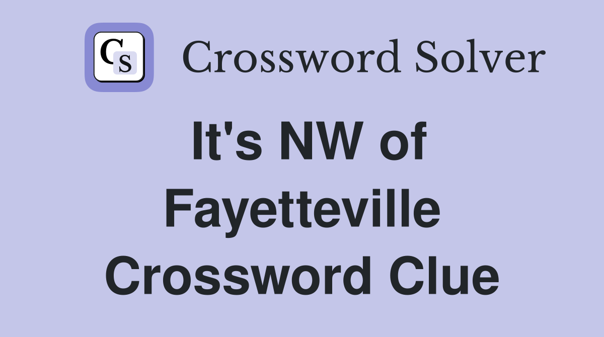 It's NW of Fayetteville Crossword Clue