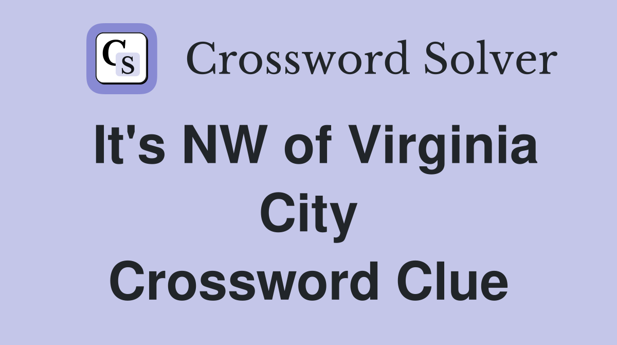 It's NW of Virginia City Crossword Clue