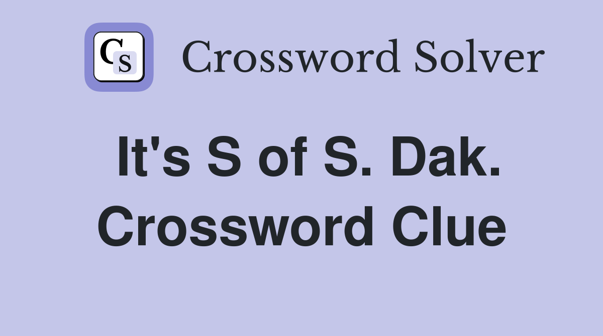 It's S of S. Dak. Crossword Clue