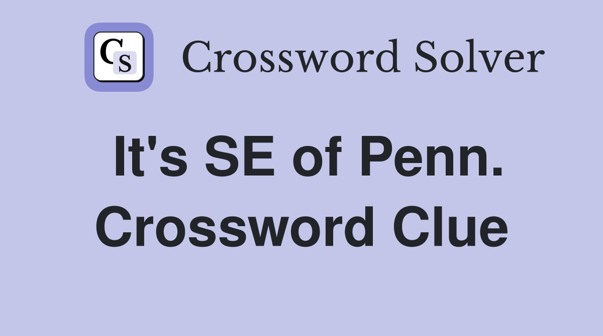 It's SE of Penn. Crossword Clue