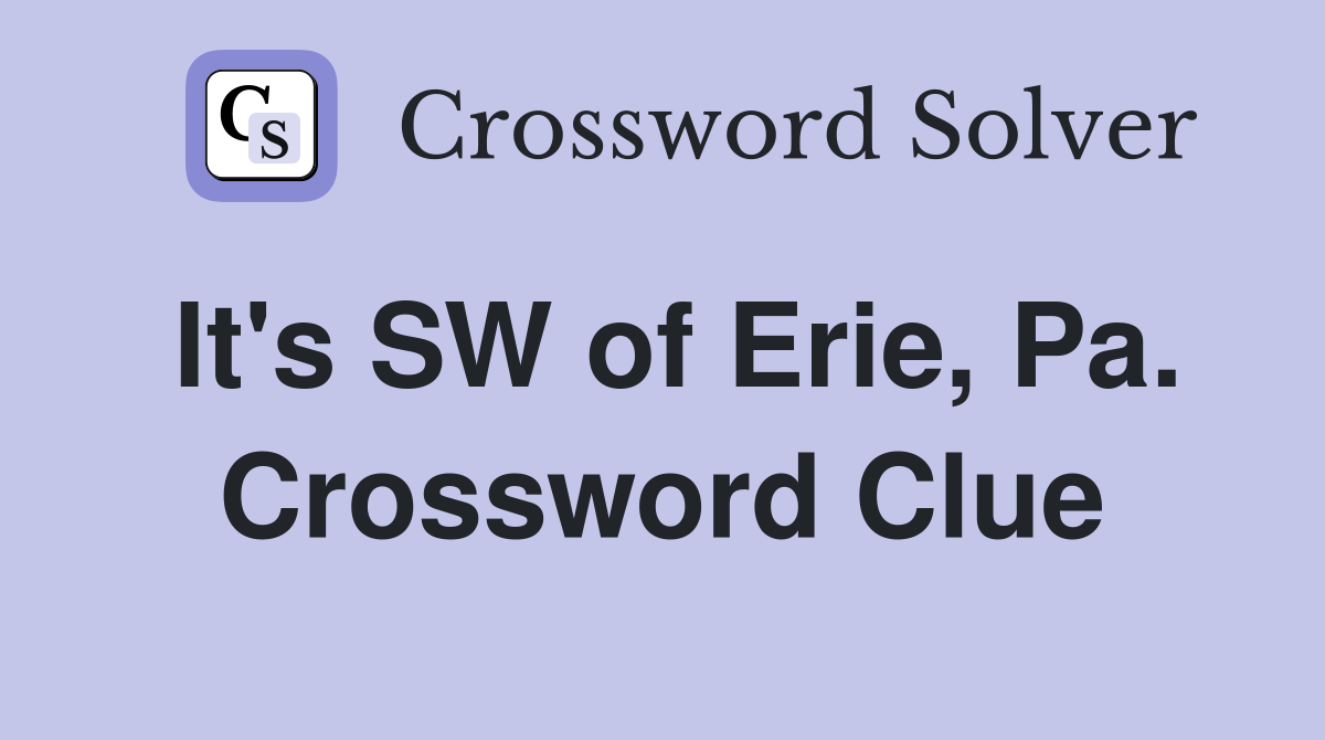 It's SW of Erie, Pa. Crossword Clue