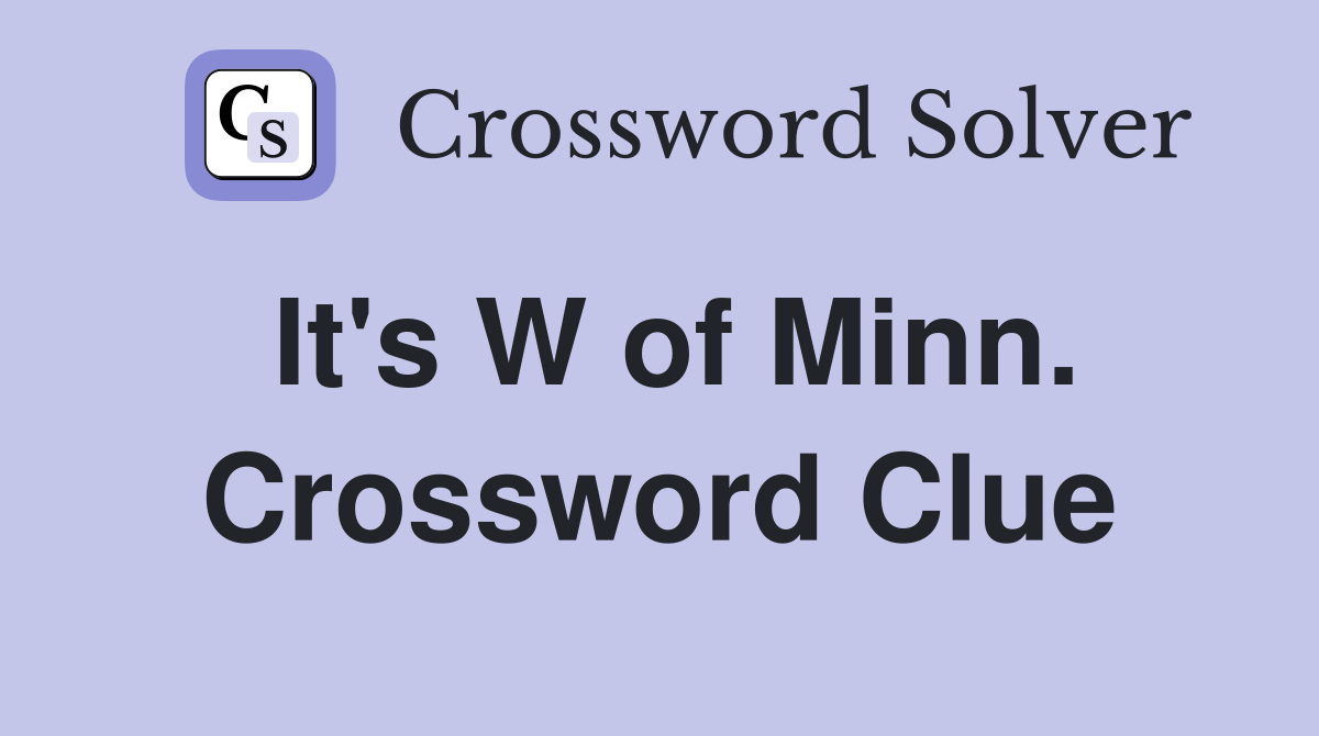 It's W of Minn. Crossword Clue