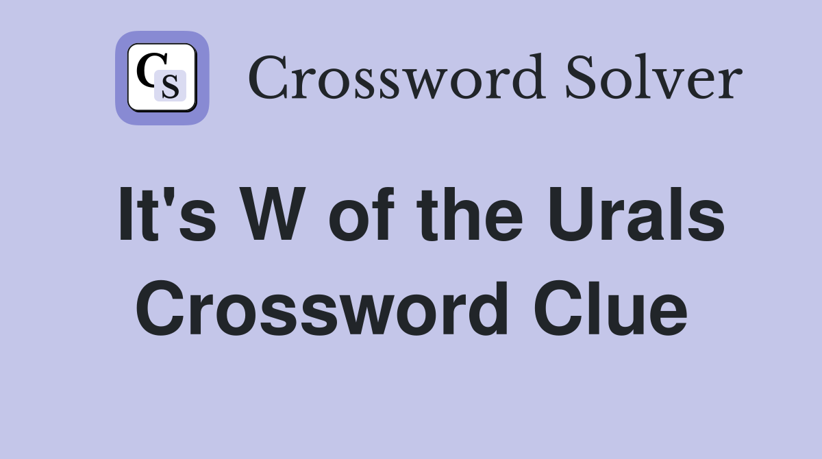 It's W of the Urals Crossword Clue