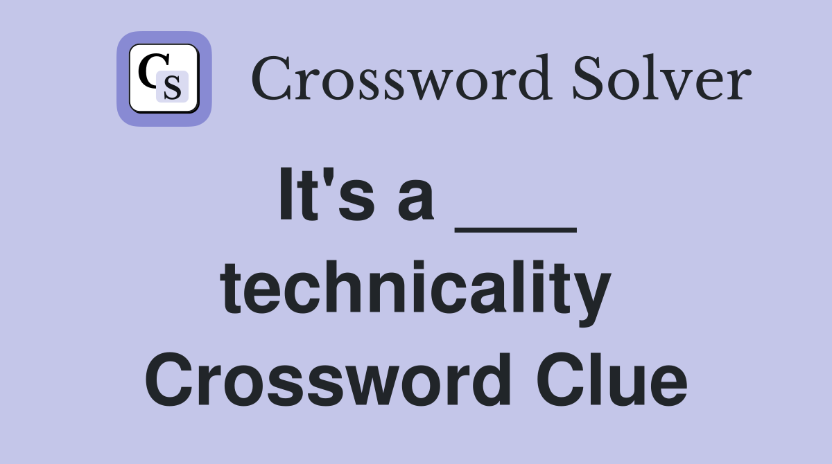 It's a ___ technicality Crossword Clue