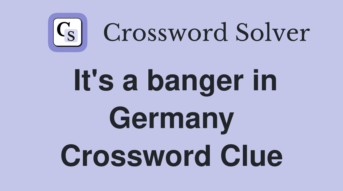 It's a banger in Germany Crossword Clue