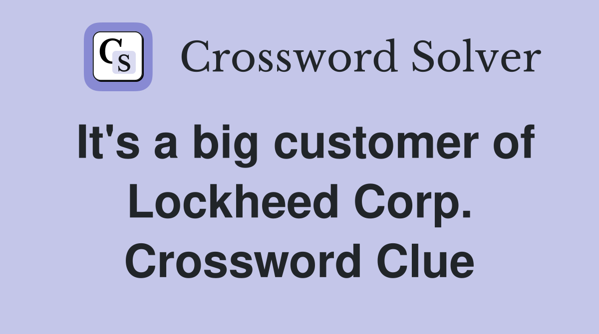 It's a big customer of Lockheed Corp. Crossword Clue