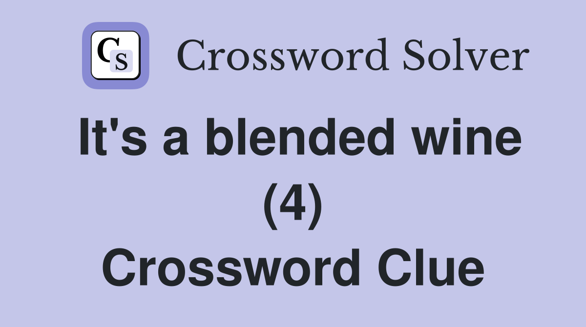 It's a blended wine (4) Crossword Clue