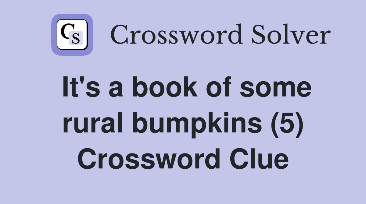 It's a book of some rural bumpkins (5) Crossword Clue