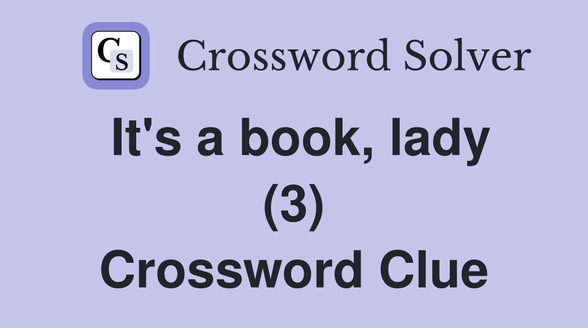 It's a book, lady (3) Crossword Clue