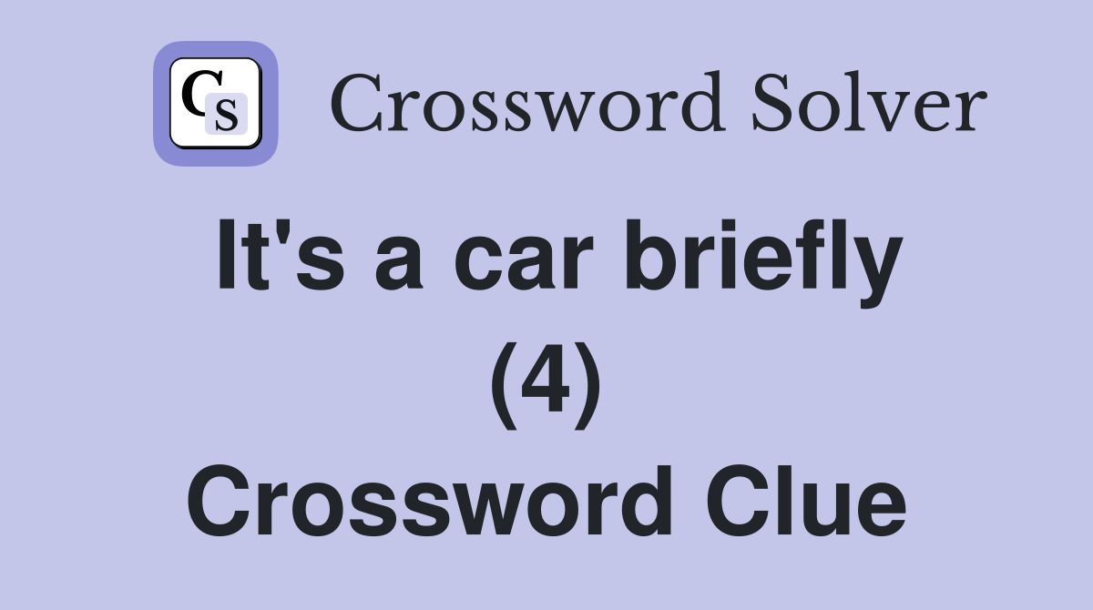 It's a car briefly (4) Crossword Clue