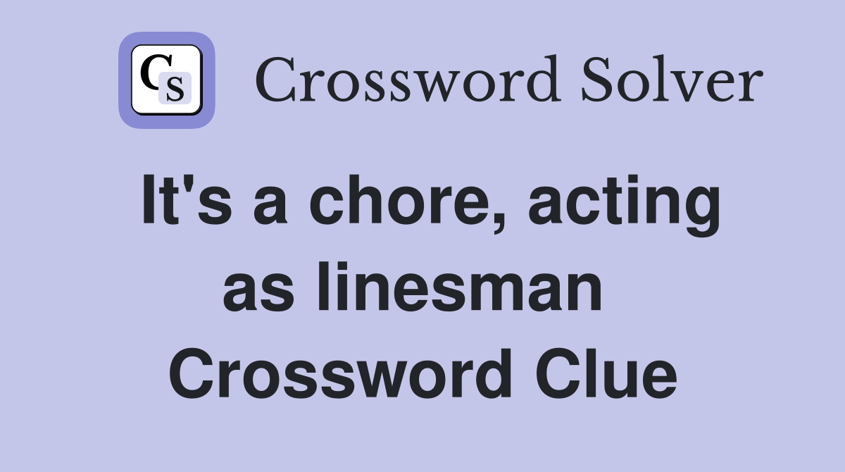 It's a chore, acting as linesman  Crossword Clue
