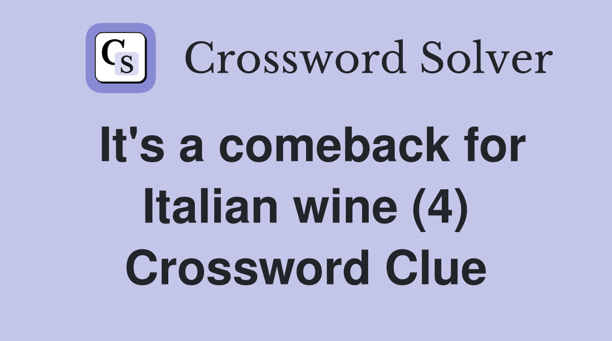 It's a comeback for Italian wine (4) Crossword Clue