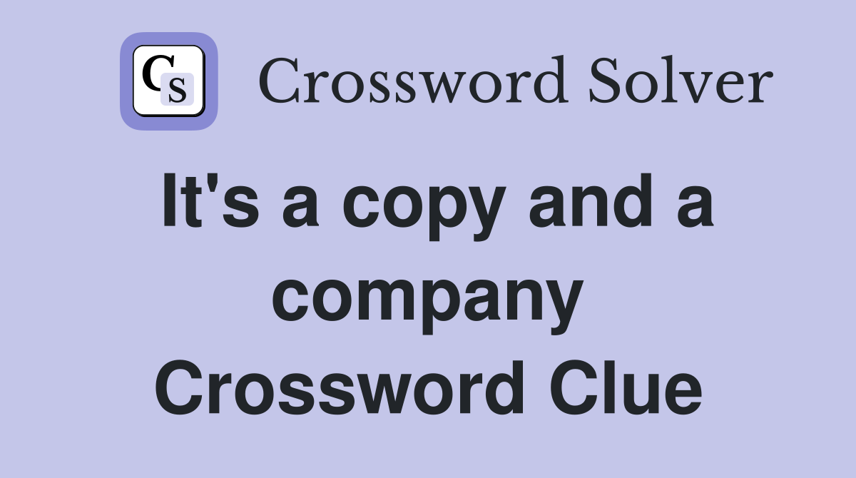 It's a copy and a company Crossword Clue