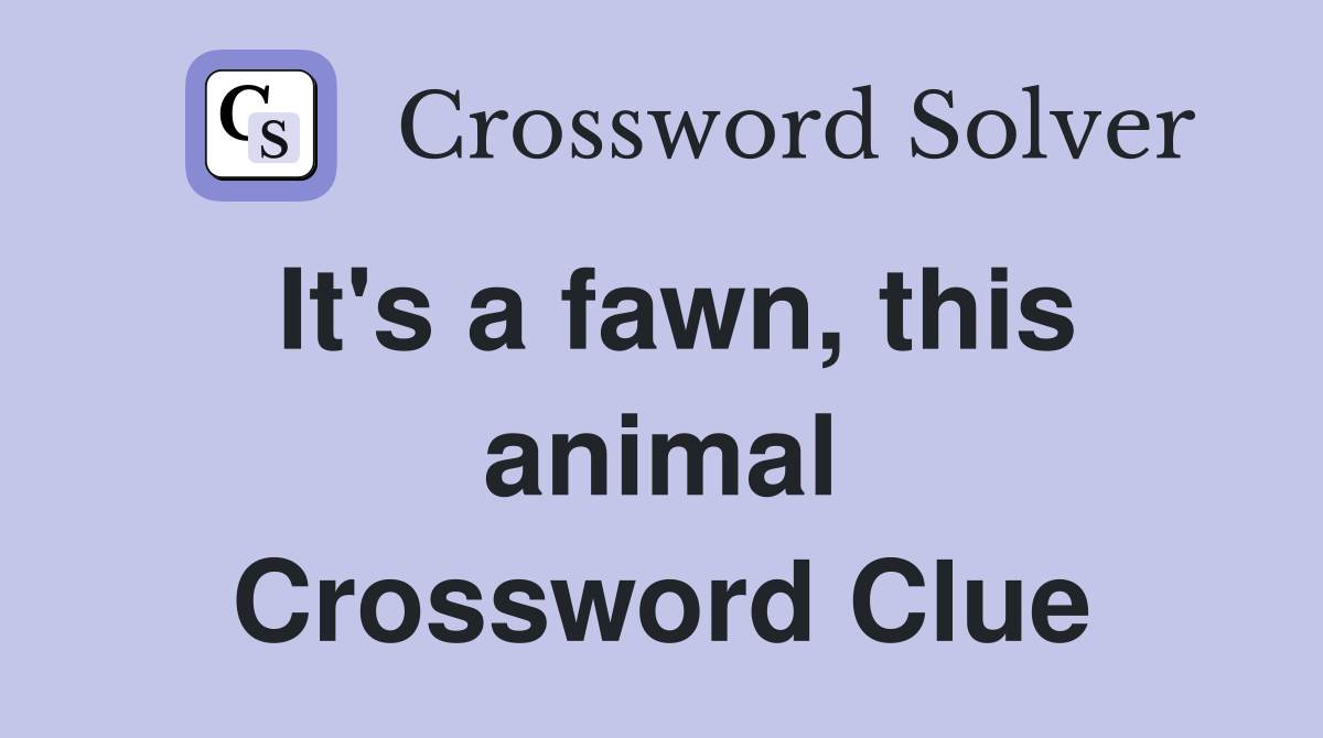 It's a fawn, this animal Crossword Clue