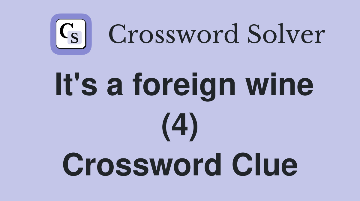 It's a foreign wine (4) Crossword Clue