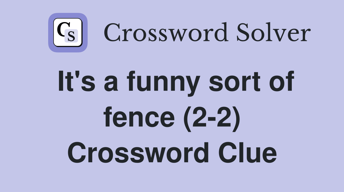 It's a funny sort of fence (2-2) Crossword Clue