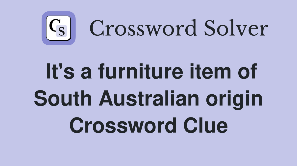 It's a furniture item of South Australian origin Crossword Clue