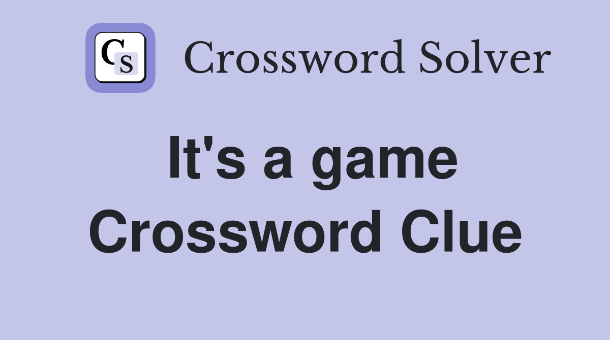It's a game Crossword Clue